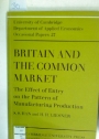 Britain and the Common Market: The Effect of Entry on the Pattern of Manufacturing Production.