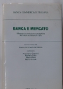 Banca e Mercato. Riflessioni su Evoluzione e Prospettive dell'Industria Bancaria in Italia.