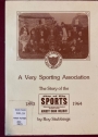 A Very Sporting Association: Story of the City of Ely Sports, 1893 - 1964.