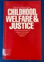 Childhood, Welfare and Justice. A Critical Examination of Children in the Legal and Childcare System.