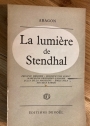 La Lumière de Stendhal. Prosper Mérimée - Heinrich von Kleist - Marceline Desbordes-Valmore - Jules de La Madelène - Emile Zola - Maurice Barrès.