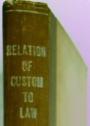 The Relation of Custom to Law. First Edition.