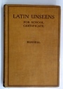 Latin Unseens for School Certificate. With Hints on Doing the Unseens.