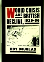 World Crisis and British Decline, 1929 - 56.
