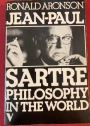 Jean-Paul Sartre: Philosophy in the World.
