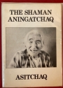 The Shaman Aningatchaq. An Eskimo Story from Tikiraq, Alaska.