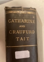 Catharine and Craufurd Tait. Wife and Son of Archibald Campbell Archbishop of Canterbury. A Memoir.