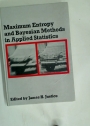 Maximum Entropy and Bayesian Methods in Applied Statistics: Proceedings of the Fourth Maximum Entropy Workshop University of Calgary, 1984.