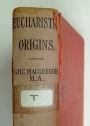 Eucharistic Origins. A Survey of the New Testament Evidence. Bruce Lectures, 1928.