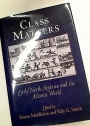 Class Matters: Early North America and the Atlantic World.
