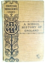 A School History of England with Maps and Vocabulary of Historical Terms.