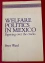 Welfare Politics in Mexico: Papering Over the Cracks.