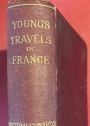 Arthur Young's Travels in France during the Years 1787, 1788, 1789. Edited with Introduction, Biographical Sketch and Notes by Miss Betham-Edwards.