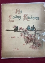 His Loving Kindness. A Daily Companion containing Scripture Texts and Hymns for a Month.