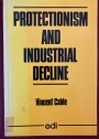 Protectionism and Industrial Decline.
