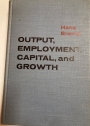 Output, Employment, Capital, and Growth.