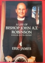 A Life of Bishop John A.T. Robinson. Scholar, Pastor, Prophet. First Edition. Signed by the author.