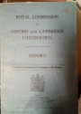 Royal Commission on Oxford and Cambridge Universities. Report Presented to Parliament by Command of His Majesty.
