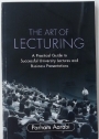The Art of Lecturing. A Practical Guide to Successful University Lectures and Business Presentations.