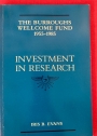 The Burroughs Wellcome Fund 1955 - 1985: Investment in Research.
