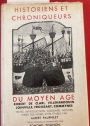 Historiens et Chroniqueurs du Moyen Age. Robert de Clari, Villehardouin, Joinville, Froissart, Commynes.