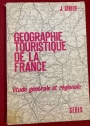 Géographie Touristique de la France. Etude Générale et Régionale.