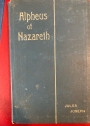 Alpheus of Nazareth. Galilean Scenes and Manners in the Days of Jesus Christ.