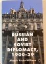 Russian and Soviet Diplomacy 1900 - 1939.