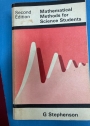 Mathematical Methods for Science Students.