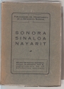 Sonora, Sinaloa y Nayarit. Estudio Estadístico y Económico Social Elaborado por el Dept. de la Estadística Nacional, Año 1927.