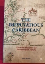 The Disputatious Caribbean. The West Indies in the Seventeenth Century.