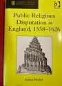 Public Religious Disputation in England, 1558 - 1626.