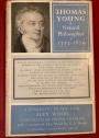 Thomas Young: Natural Philosopher, 1773 - 1829.