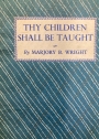 Thy Children Shall Be Taught.