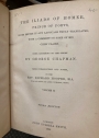 The Iliads of Homer, Prince of Poets. Never before in any Language Truly Translated, with a Comment on some of his Chief Places, Done According to the Greek by George Chapman. Volume 2. Third Edition.