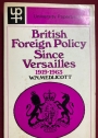 British Foreign Policy since Versailles, 1919 - 1963.