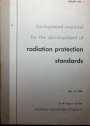 Staff Report of the Federal Radiation Council, Report No 1: Background Material for the Development of Radiation Protection Standards. May 13, 1960.