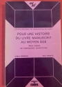 Pour une Histoire du Livre Manuscrit au Moyen-Âge.