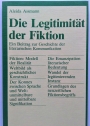 Die Legitimität der Fiktion. Ein Beitrag zur Geschichte der Literarischen Kommunikation.