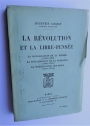 La Révolution et la Libre-Pensée. La Socialisation de la Pensée (1750-1789). La Socialisation de la Personne (1789-1792). La Socialisation des Biens (1793-1794).