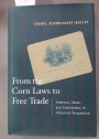 From the Corn Laws to Free Trade: Interests, Ideas, and Institutions in Historical Perspective.