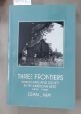 Three Frontiers: Family, Land, and Society in the American West, 1850 - 1900.