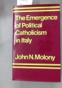 The Emergence of Political Catholicism in Italy: Partito Popolare 1919 - 1926.