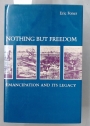 Nothing but Freedom: Emancipation and Its Legacy.