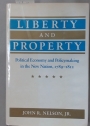 Liberty and Property: Political Economy and Policymaking in the New Nation, 1789 - 1812.