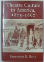 Theatre Culture in America, 1825 - 1860.
