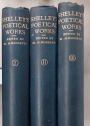 The Complete Poetical Works of Percy Bysshe Shelley. The Text Carefully Revised, with Notes and a Memoir by William Michael Rossetti. In Three Volumes.