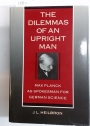 The Dilemmas of an Upright Man. Max Planck as a Spokesman for German Science.