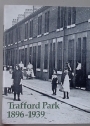 Trafford Park, 1896 - 1939: A Selection of Photographs and Recollections about Living in Trafford Park.