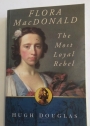 Flora MacDonald. The Most Loyal Rebel.